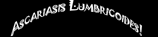 Ascariasis Lumbricoides